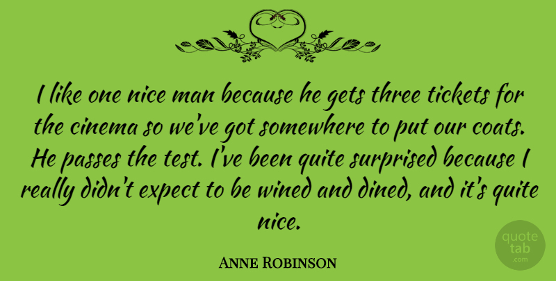 Anne Robinson Quote About Nice, Men, Three: I Like One Nice Man...