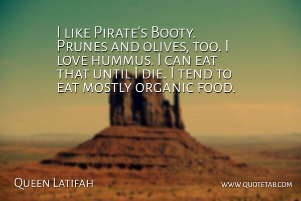 Queen Latifah Quote About Pirate, Olives, Booty: I Like Pirates Booty Prunes...