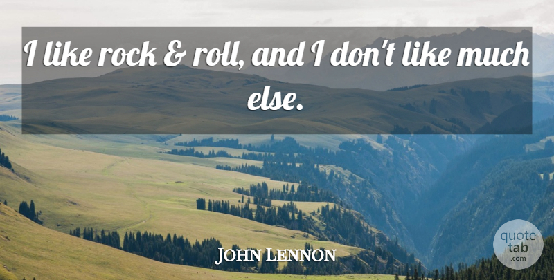 John Lennon Quote About Rocks: I Like Rock And Roll...