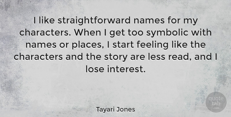 Tayari Jones Quote About Character, Names, Feelings: I Like Straightforward Names For...