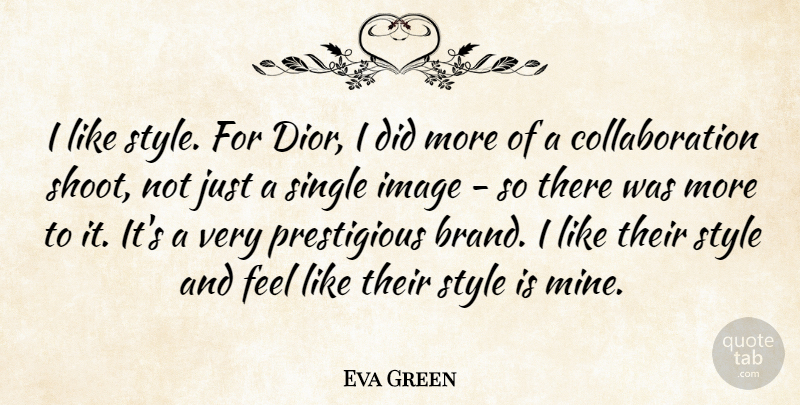 Eva Green Quote About Style, Dior, Collaboration: I Like Style For Dior...