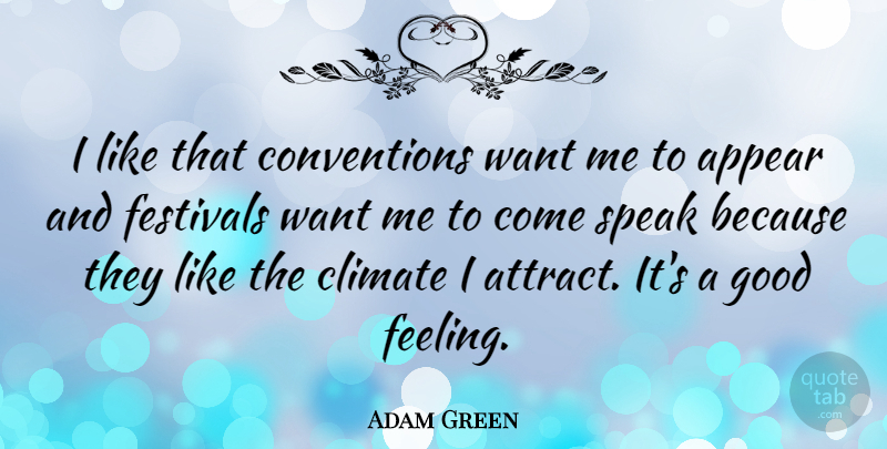 Adam Green Quote About Appear, Climate, Festivals, Good: I Like That Conventions Want...