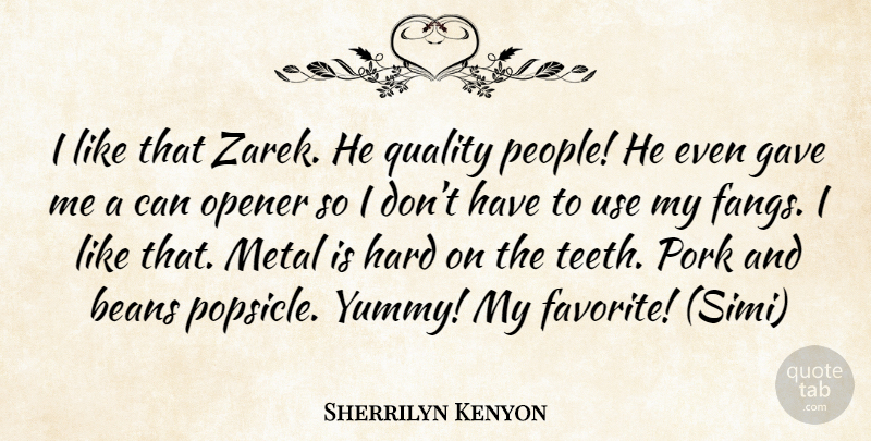 Sherrilyn Kenyon Quote About Yummy, People, Quality: I Like That Zarek He...