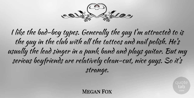 Megan Fox Quote About Tattoo, Nice, Cutting: I Like The Bad Boy...