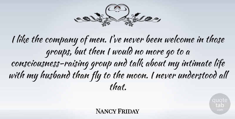 Nancy Friday Quote About Husband, Moon, Men: I Like The Company Of...