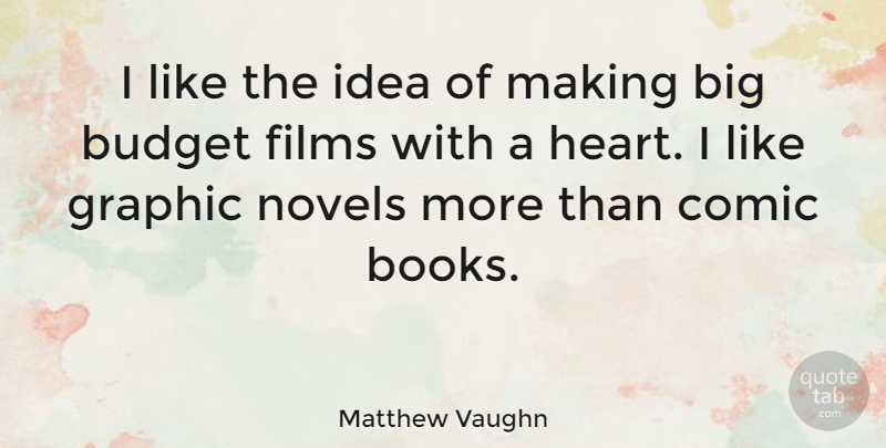 Matthew Vaughn Quote About Book, Heart, Ideas: I Like The Idea Of...