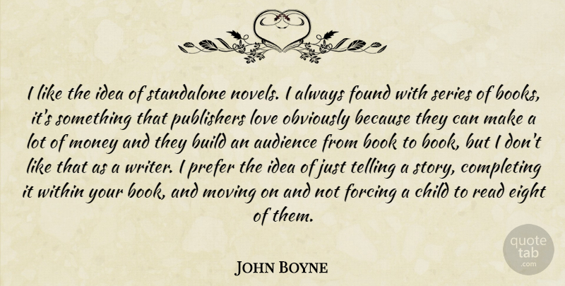 John Boyne Quote About Children, Moving, Book: I Like The Idea Of...