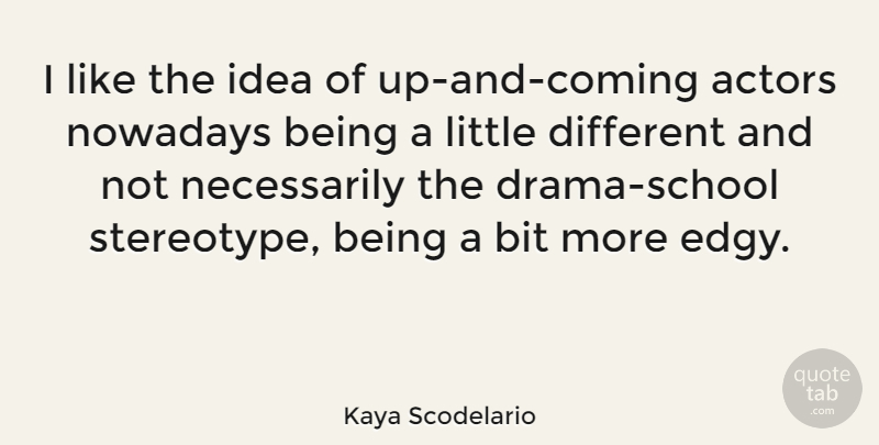 Kaya Scodelario Quote About Drama, School, Ideas: I Like The Idea Of...