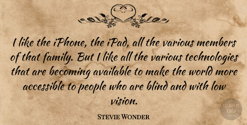 Stevie Wonder Quote About Technology, Ipads, Iphone: I Like The Iphone The...