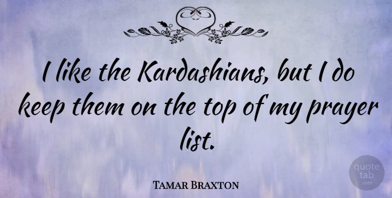 Tamar Braxton Quote About Prayer, Lists: I Like The Kardashians But...