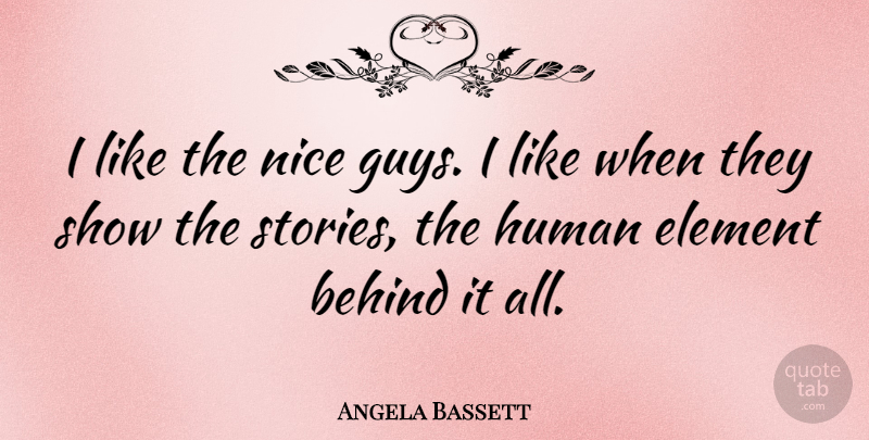 Angela Bassett Quote About Nice, Guy, Stories: I Like The Nice Guys...