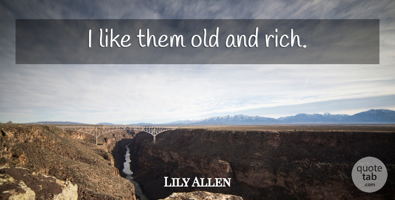 Lily Allen Quote About Music, Rich: I Like Them Old And...