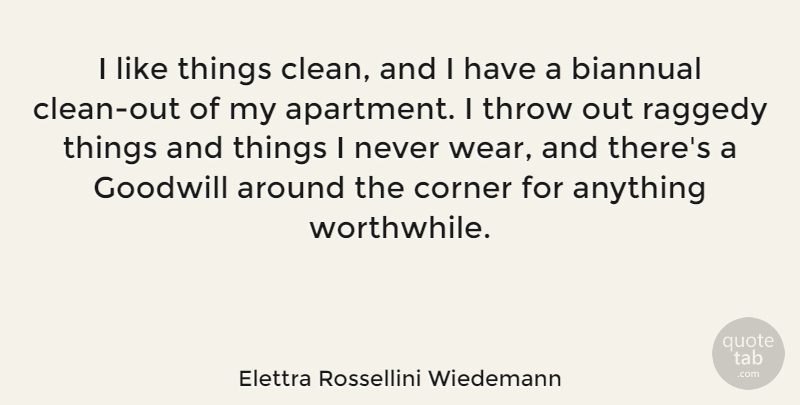 Elettra Rossellini Wiedemann Quote About Corner, Goodwill, Throw: I Like Things Clean And...