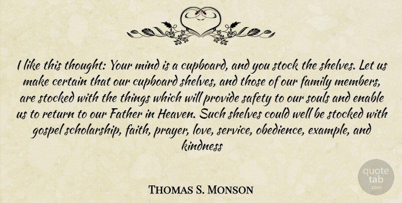 Thomas S. Monson Quote About Prayer, Kindness, Father: I Like This Thought Your...