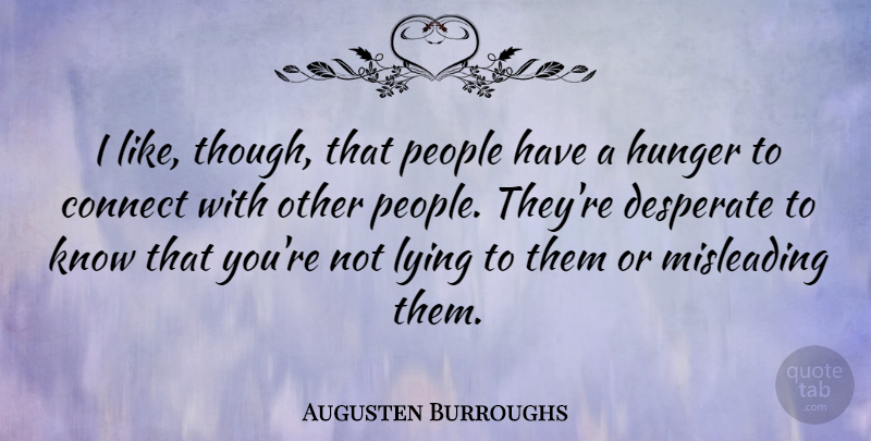 Augusten Burroughs Quote About Lying, People, Hunger: I Like Though That People...