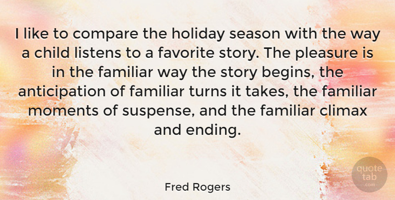Fred Rogers Quote About Children, Holiday, Suspense: I Like To Compare The...