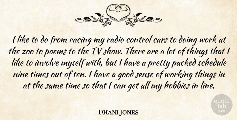 Dhani Jones Quote About Zoos, Tv Shows, Car: I Like To Do From...