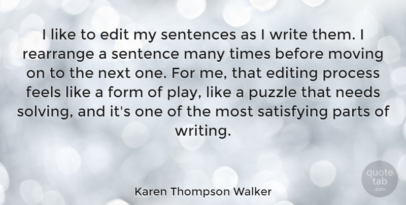 Karen Thompson Walker Quote About Moving, Writing, Editing: I Like To Edit My...