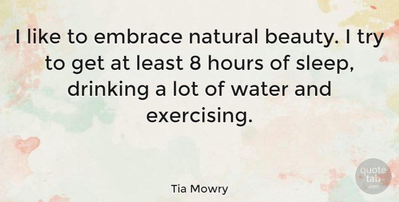 Tia Mowry Quote About Drinking, Sleep, Exercise: I Like To Embrace Natural...
