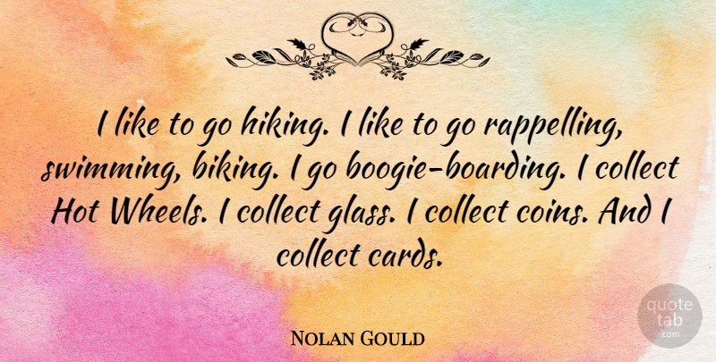 Nolan Gould Quote About Collect, Hot: I Like To Go Hiking...