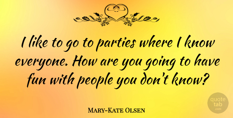 Mary-Kate Olsen Quote About New Year, Fun, Party: I Like To Go To...