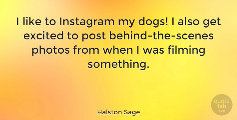 Halston Sage Quote About Filming, Photos: I Like To Instagram My...