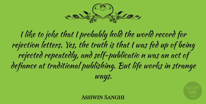 Ashwin Sanghi Quote About Self, Rejection, Records: I Like To Joke That...