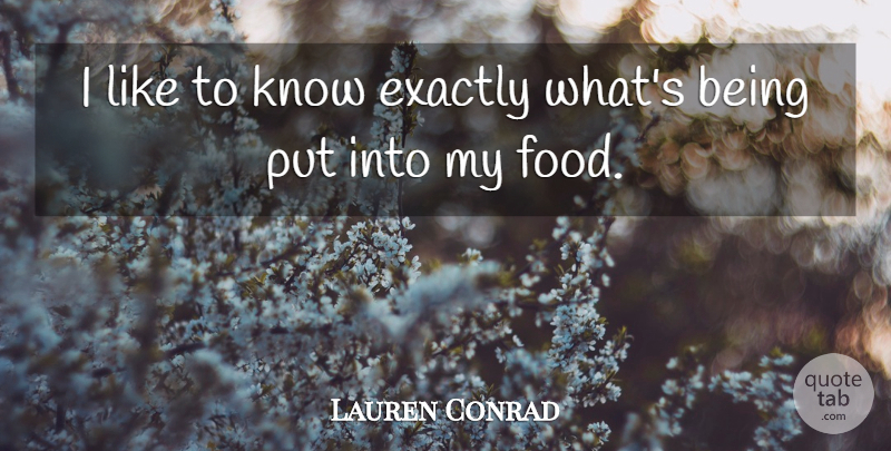 Lauren Conrad Quote About Knows: I Like To Know Exactly...