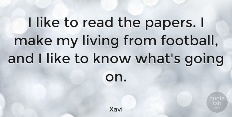 Xavi Quote About Football, Paper, Papers: I Like To Read The...