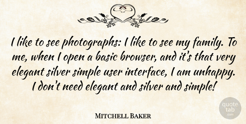 Mitchell Baker Quote About Basic, Elegant, Family, Open, Silver: I Like To See Photographs...