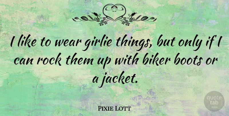 Pixie Lott Quote About undefined: I Like To Wear Girlie...
