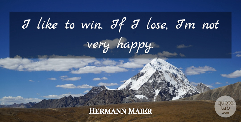 Hermann Maier Quote About Winning, Very Happy, Ifs: I Like To Win If...
