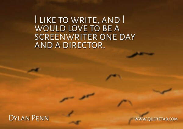 Dylan Penn Quote About Love: I Like To Write And...