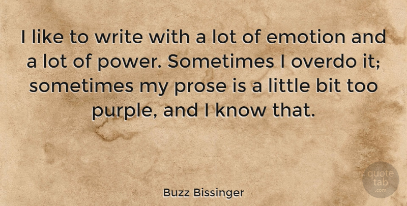Buzz Bissinger Quote About Writing, Purple, Littles: I Like To Write With...