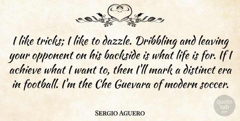 Sergio Aguero Quote About Achieve, Backside, Distinct, Era, Leaving: I Like Tricks I Like...