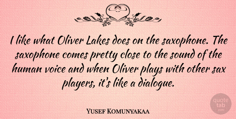 Yusef Komunyakaa Quote About Player, Voice, Lakes: I Like What Oliver Lakes...