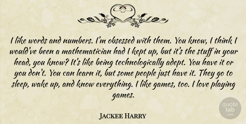 Jackee Harry Quote About Sleep, Thinking, Playing Games: I Like Words And Numbers...
