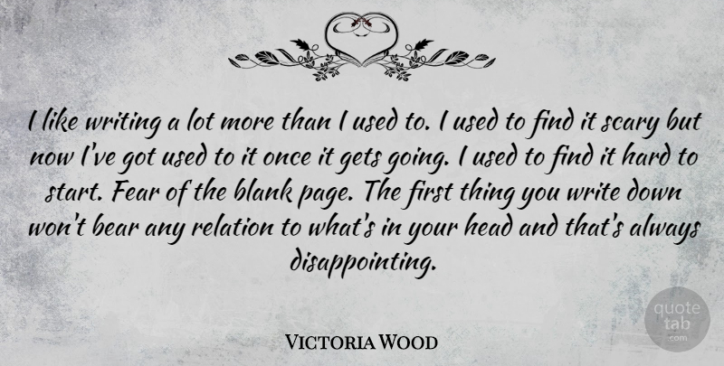 Victoria Wood Quote About Writing, Scary, Pages: I Like Writing A Lot...