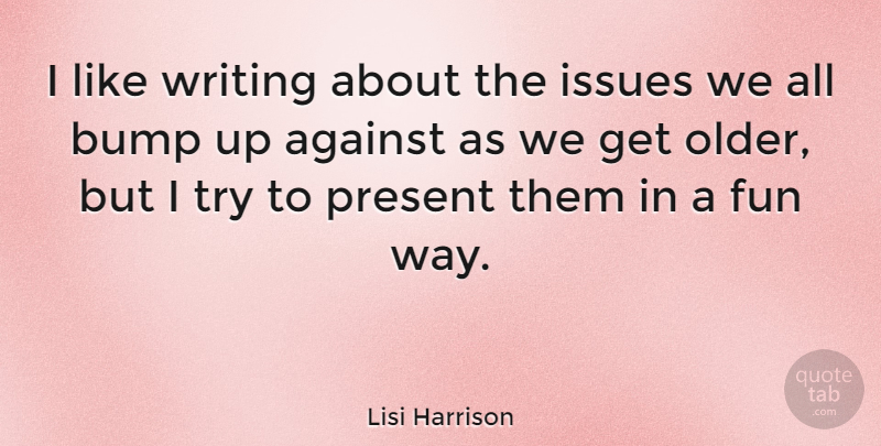 Lisi Harrison Quote About Fun, Writing, Issues: I Like Writing About The...