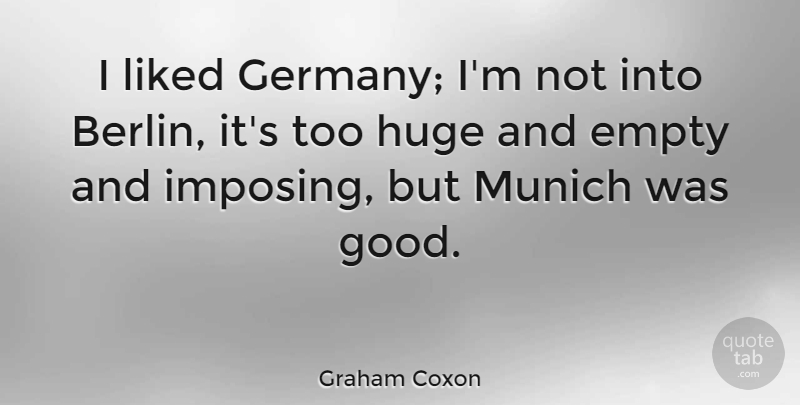 Graham Coxon Quote About Munich, Berlin, Germany: I Liked Germany Im Not...