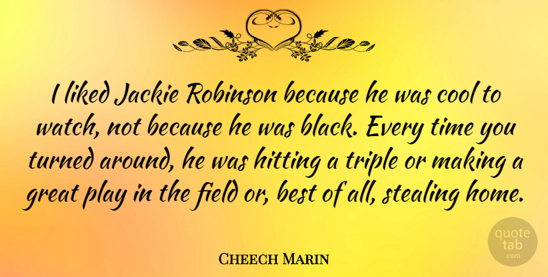 Cheech Marin Quote About Best, Cool, Field, Great, Hitting: I Liked Jackie Robinson Because...