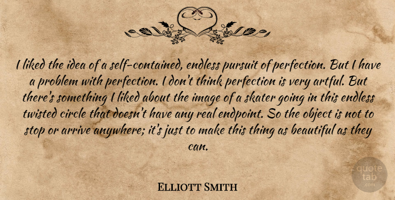 Elliott Smith Quote About Beautiful, Real, Thinking: I Liked The Idea Of...