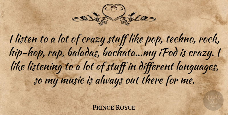 Prince Royce Quote About Crazy, Rap, Rocks: I Listen To A Lot...