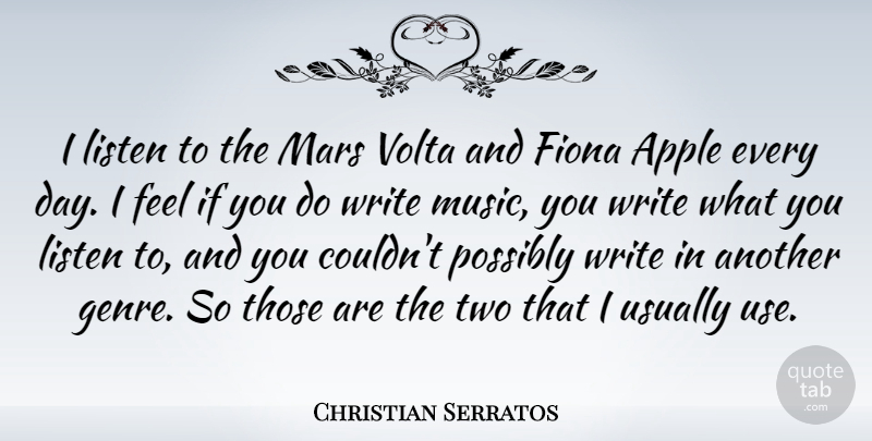 Christian Serratos Quote About Writing, Two, Apples: I Listen To The Mars...
