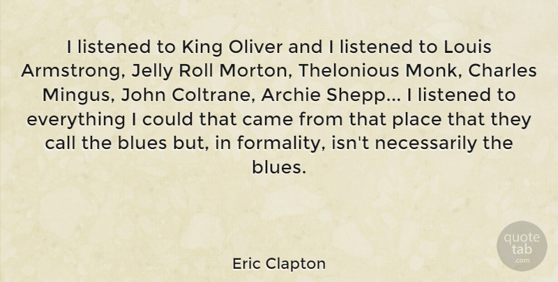 Eric Clapton Quote About Kings, Jelly, Monk: I Listened To King Oliver...