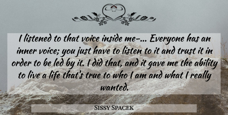 Sissy Spacek Quote About Who I Am, Order, Voice: I Listened To That Voice...