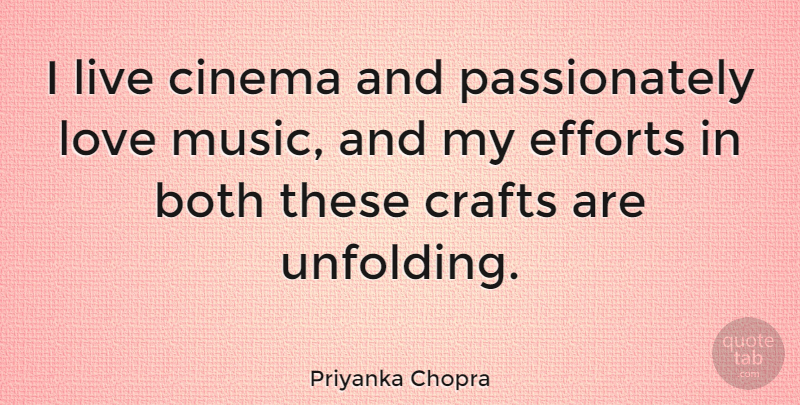 Priyanka Chopra Quote About Effort, Crafts, Cinema: I Live Cinema And Passionately...