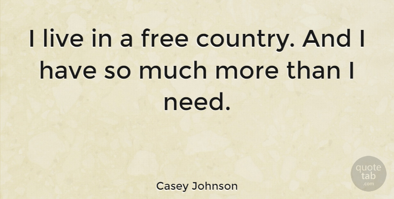 Casey Johnson Quote About Free: I Live In A Free...