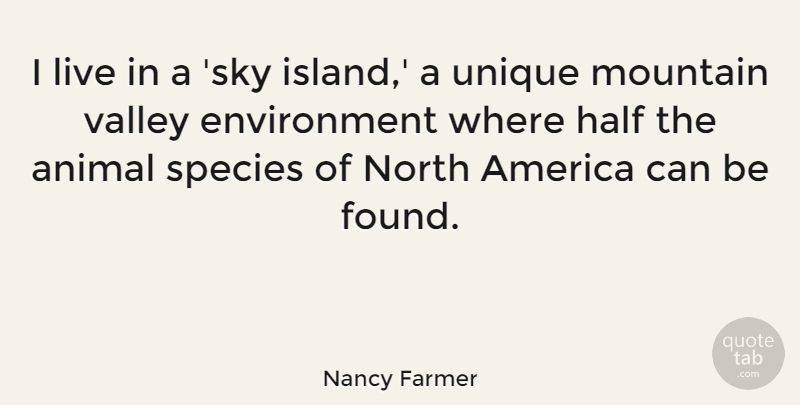 Nancy Farmer Quote About America, Environment, Half, North, Species: I Live In A Sky...