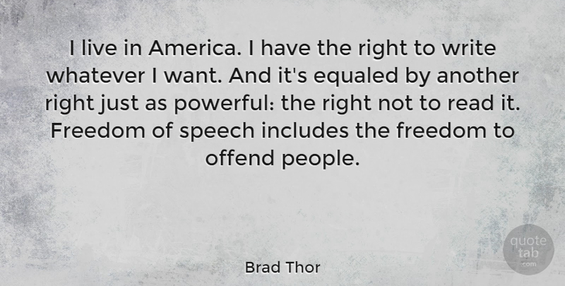Brad Thor Quote About Powerful, Writing, America: I Live In America I...